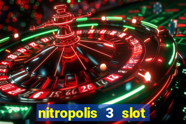 nitropolis 3 slot free play