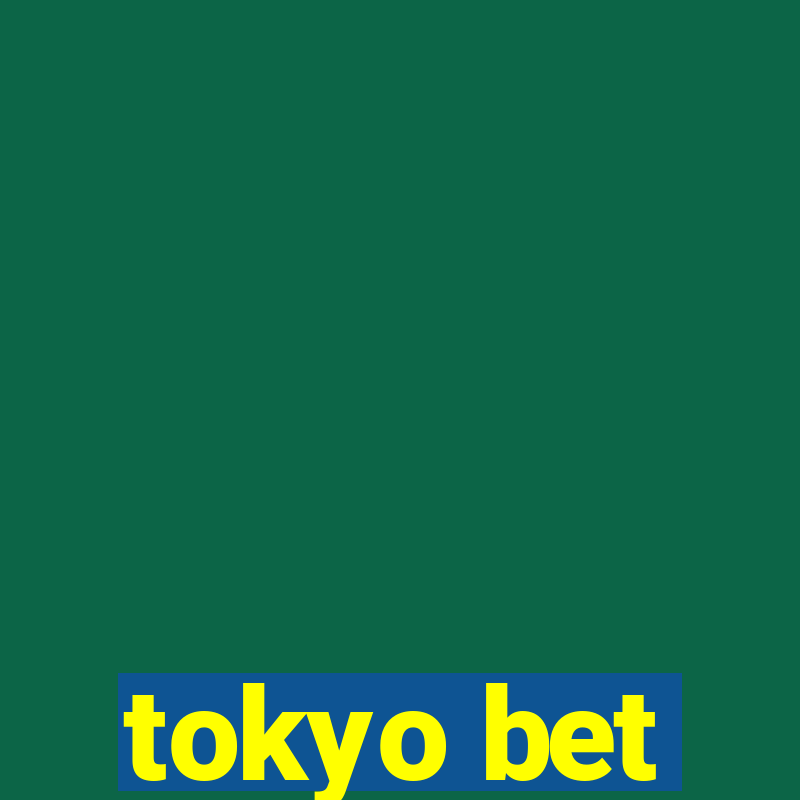 tokyo bet