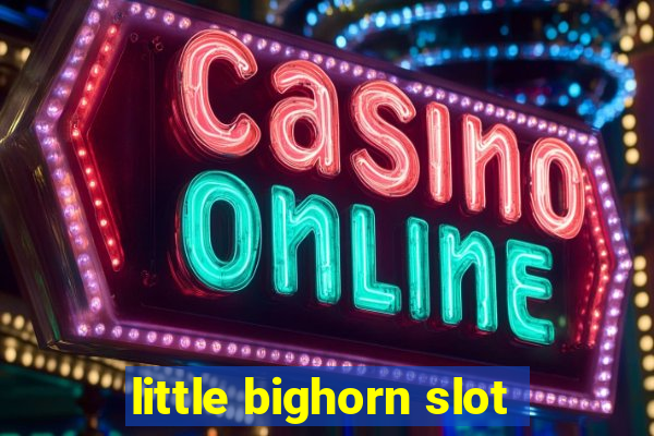 little bighorn slot