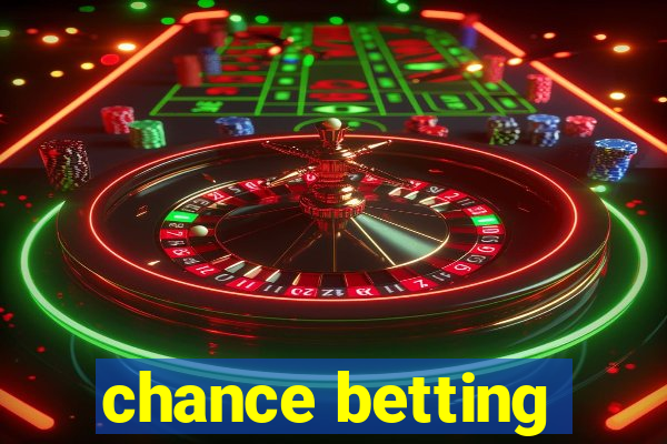 chance betting