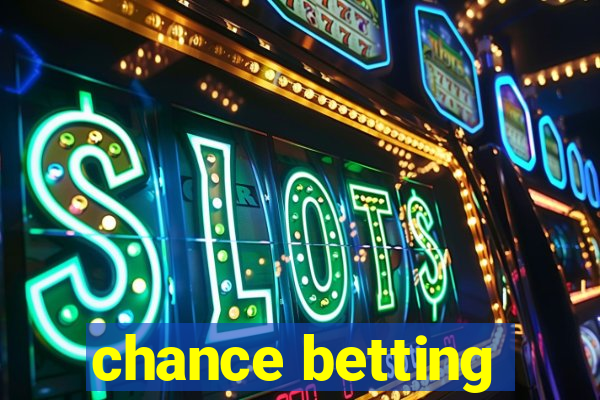 chance betting