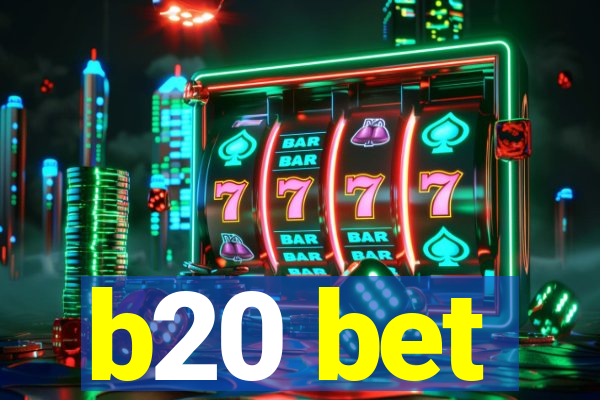 b20 bet