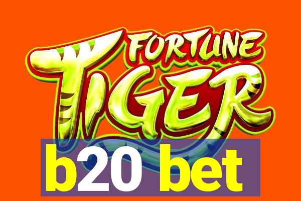 b20 bet