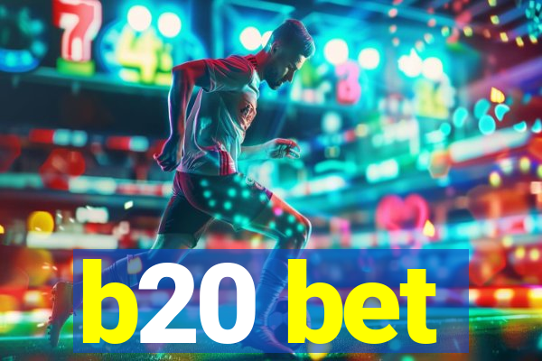 b20 bet