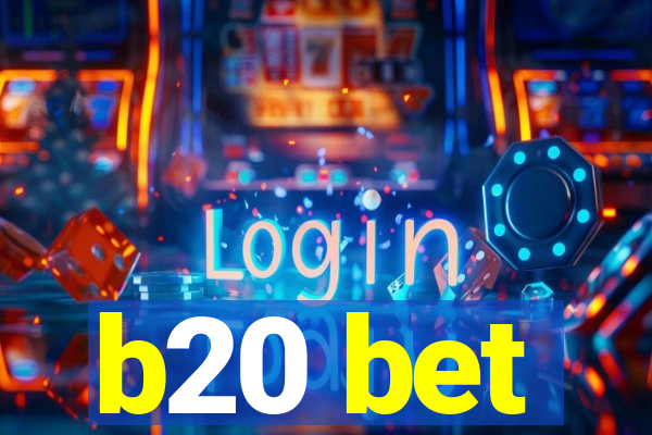 b20 bet