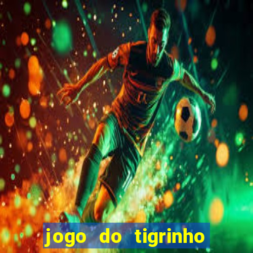 jogo do tigrinho vai de bet