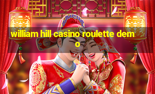 william hill casino roulette demo