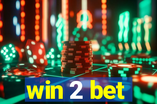 win 2 bet