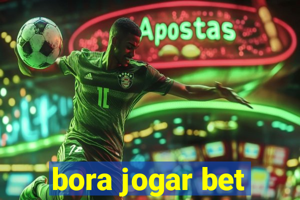 bora jogar bet