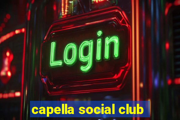 capella social club