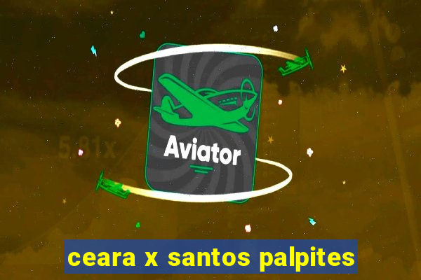 ceara x santos palpites