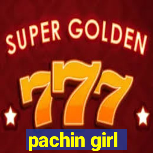 pachin girl