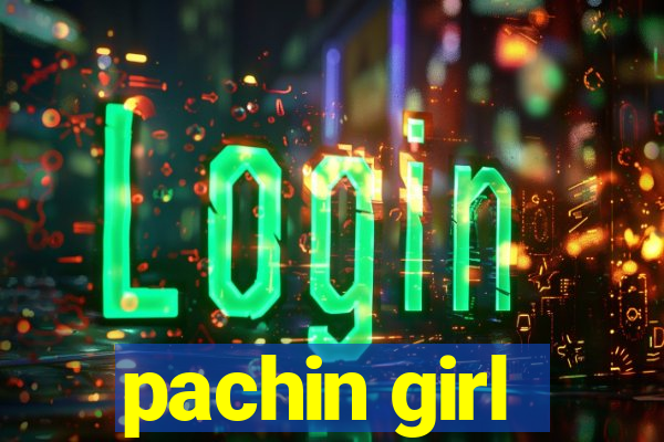 pachin girl