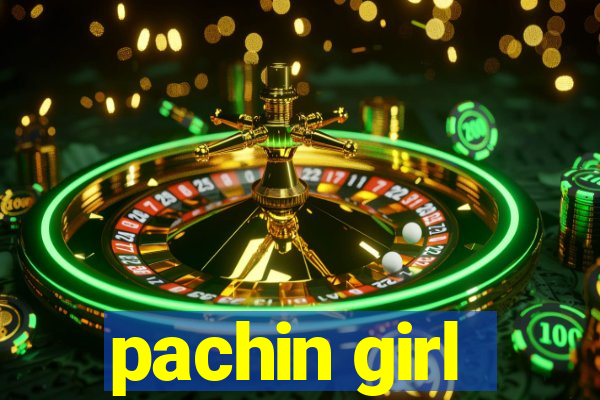 pachin girl