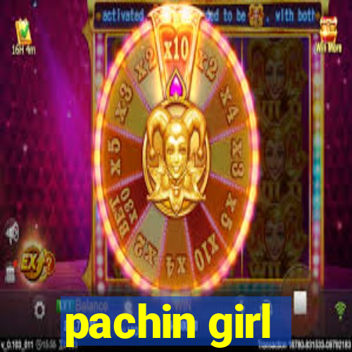 pachin girl