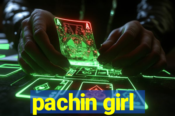 pachin girl