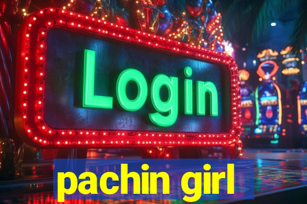 pachin girl