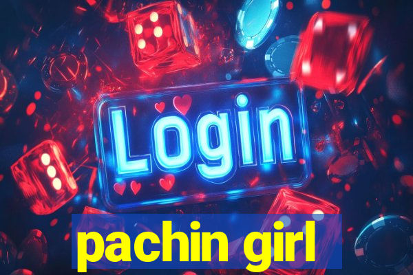 pachin girl