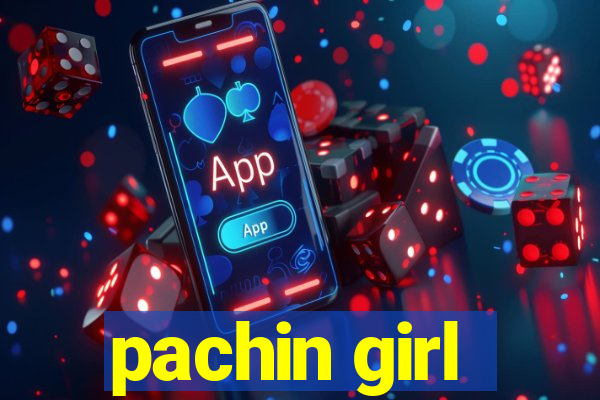 pachin girl