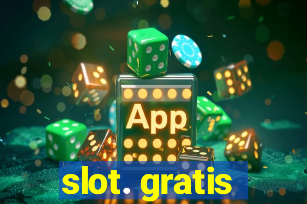 slot. gratis