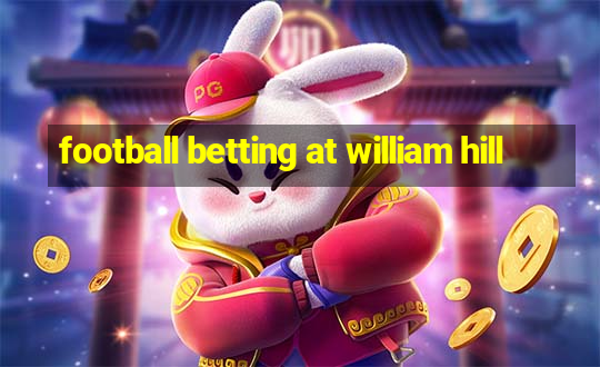 football betting at william hill