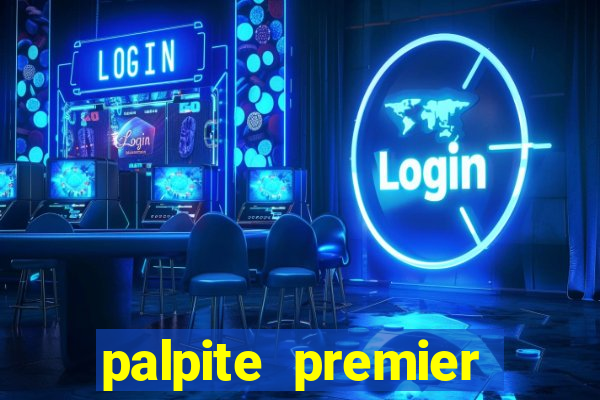 palpite premier league hoje