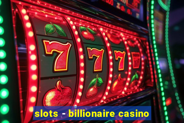 slots - billionaire casino