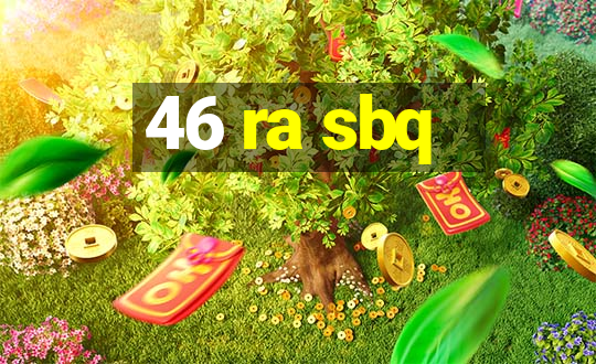 46 ra sbq