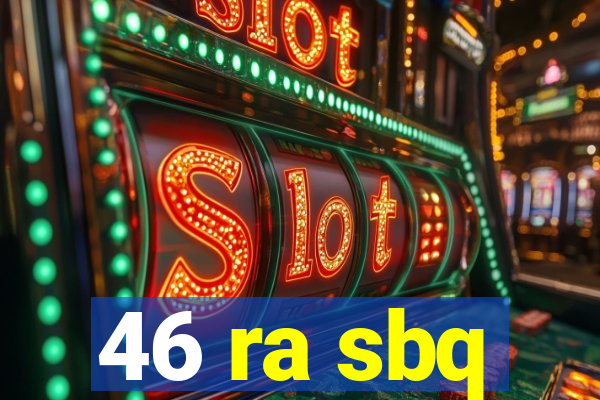 46 ra sbq