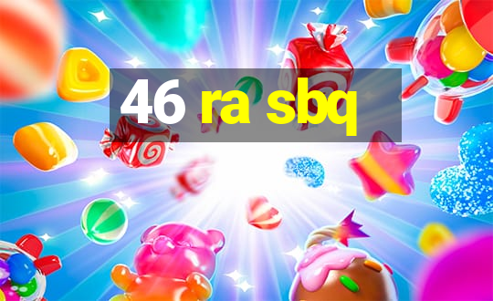 46 ra sbq