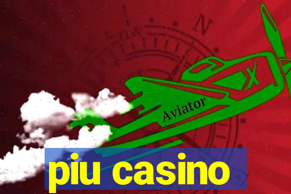 piu casino