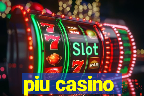 piu casino