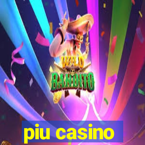 piu casino