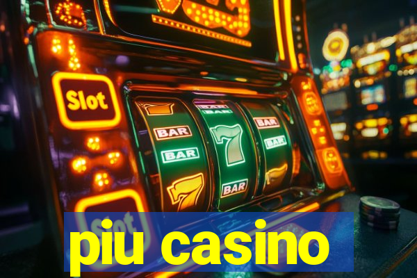 piu casino