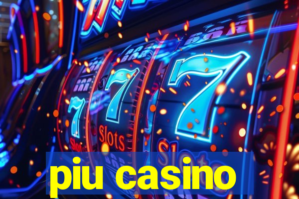 piu casino