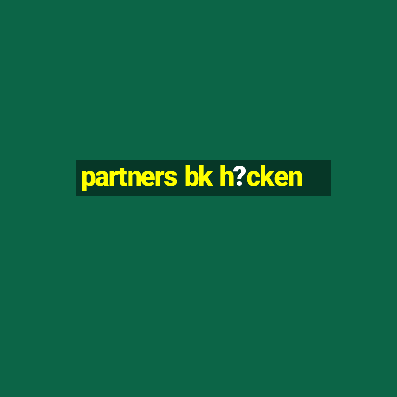 partners bk h?cken