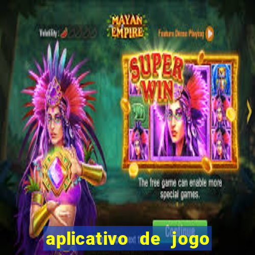 aplicativo de jogo que dá dinheiro