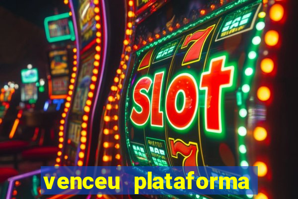 venceu plataforma de jogos