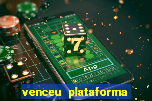 venceu plataforma de jogos