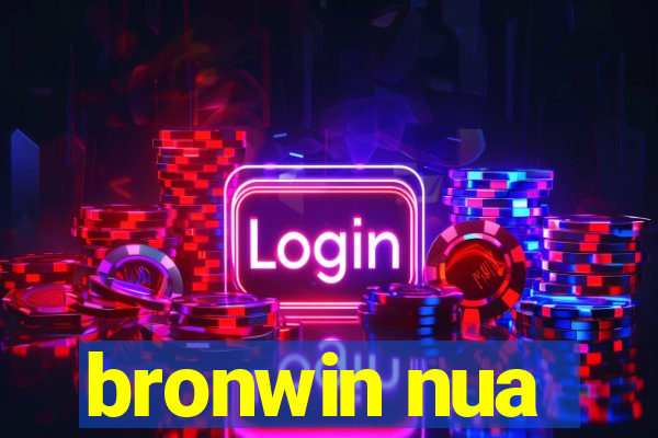 bronwin nua