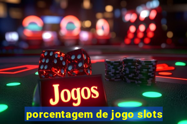 porcentagem de jogo slots