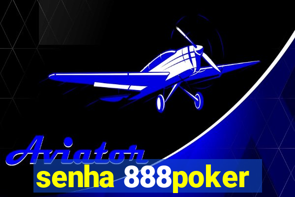 senha 888poker