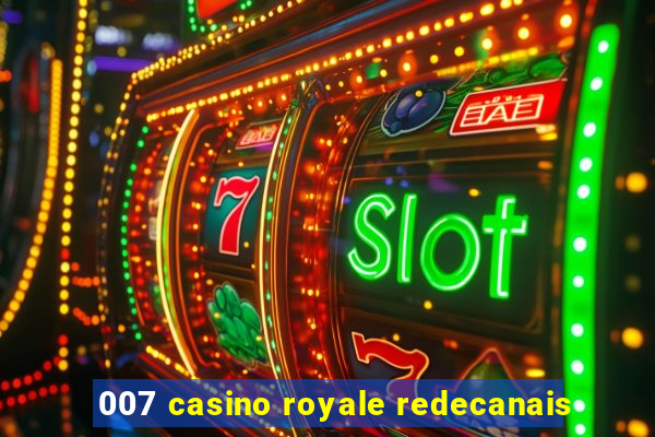 007 casino royale redecanais