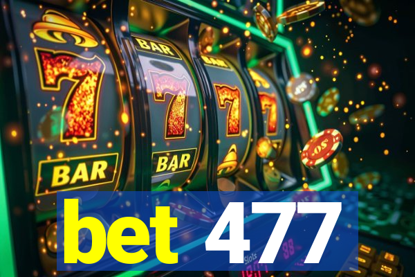 bet 477