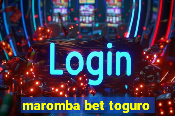 maromba bet toguro