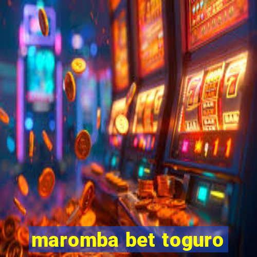 maromba bet toguro