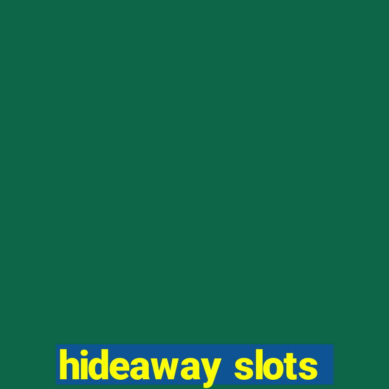 hideaway slots