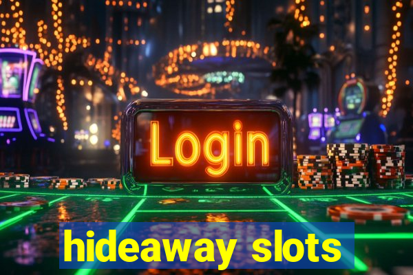 hideaway slots