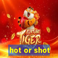 hot or shot