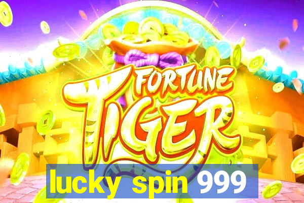 lucky spin 999